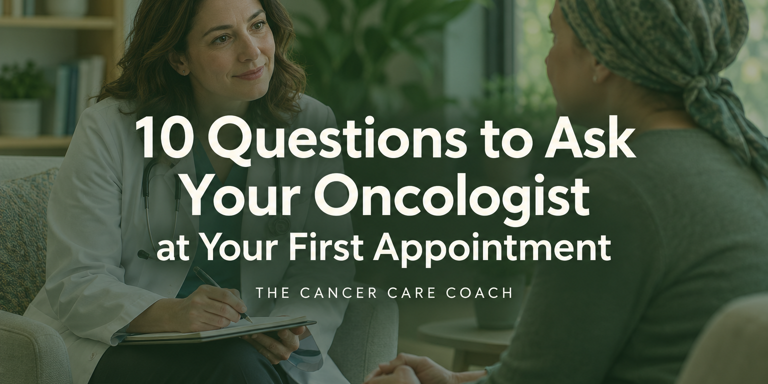 10 Questions to ask your Oncologist 10 Questions to ask your Oncologist